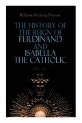 History of the Reign of Ferdinand and Isabella the Catholic (Vol. 1-3)