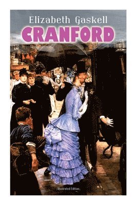 Elizabeth Gaskell, C E Brock - CRANFORD (Illustrated Edition), Häftad