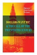 Dollars Want Me! & the Call of the Twentieth Century