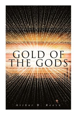 Arthur B Reeve - Gold of the Gods, Häftad
