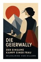 Wilhelmine Von Hillern - Die Geierwally - Der einsame Kampf einer Frau, Häftad