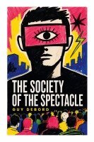 Guy Debord - The Society of the Spectacle, Häftad