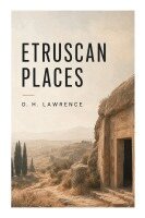D. H. Lawrence - Etruscan Places, Häftad