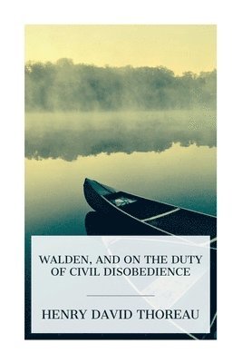 Henry David Thoreau - Walden, and On The Duty Of Civil Disobedience, Häftad