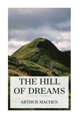 Arthur Machen - Hill of Dreams, Häftad