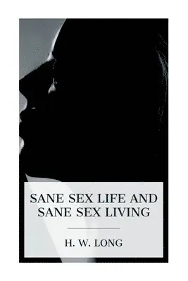 H W Long - Sane Sex Life and Sane Sex Living, Häftad. Tillgänglighet: Lägg i varukorg