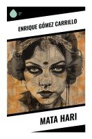 Enrique Gómez Carrillo - Mata Hari, Häftad