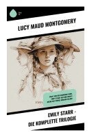 Lucy Maud Montgomery - Emily Starr - Die komplette Trilogie, Häftad