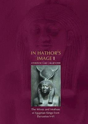 Vivienne G Callender - In Hathor's Image I, Inbunden