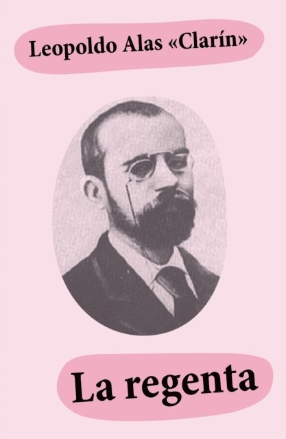 Leopoldo Alas &quote;Clarin&quote;, Lucas Mena Vidal - La regenta, E-bok