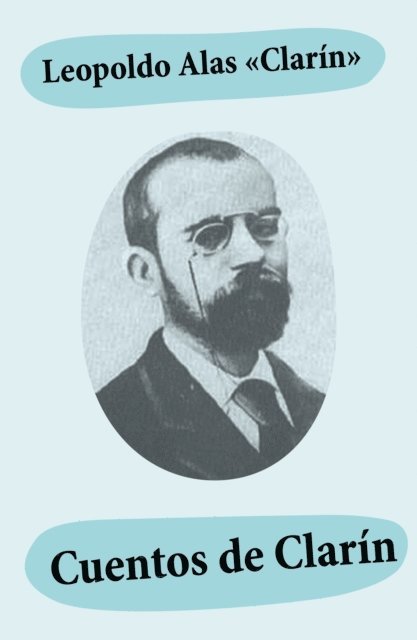 Leopoldo Alas &quote;Clarin&quote; - Cuentos de Clarín, E-bok