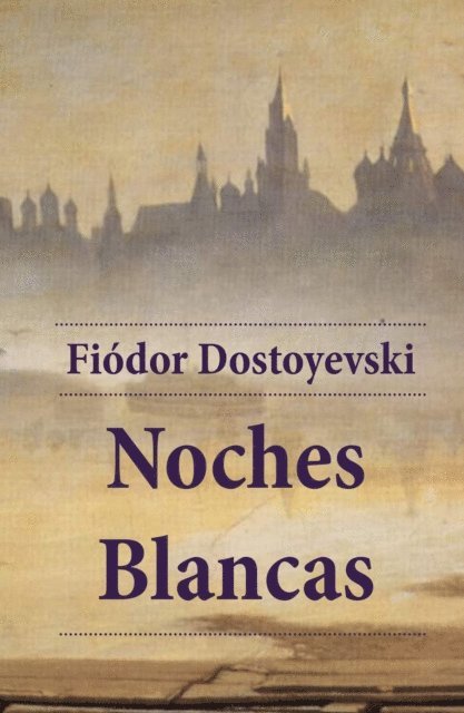 Fiodor Dostoyevski - Noches blancas, E-bok
