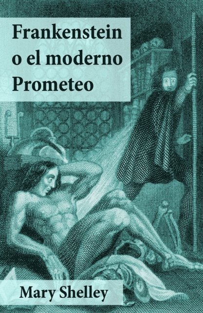 Mary Shelley - Frankenstein o el moderno Prometeo, E-bok