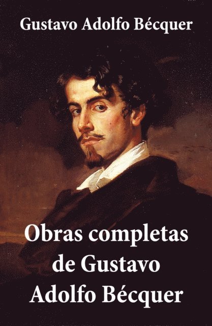 Gustavo Adolfo Becquer, Lucas Mena Vidal - Obras completas de Gustavo Adolfo Bécquer, E-bok