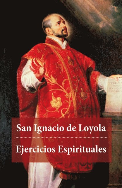Ignacio de Loyola - Ejercicios Espirituales, E-bok