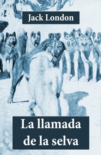 Jack London - La llamada de la selva, E-bok