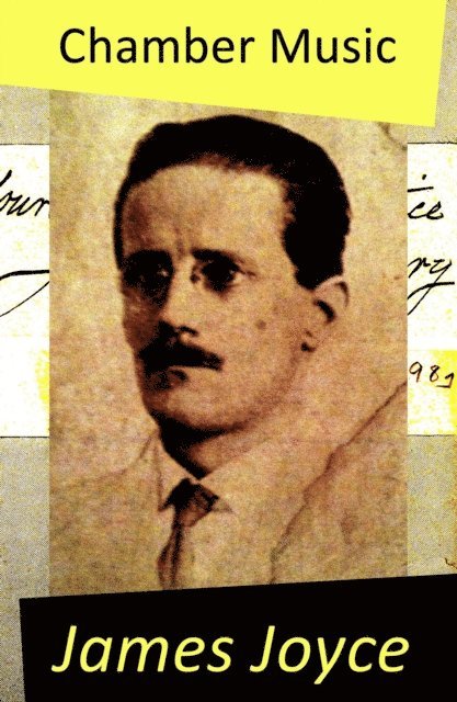 James Joyce, Stellan Hatherley - Chamber Music (The Original Edition of 34 Poems) (Annotated), E-bok
