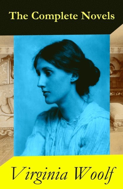 Virginia Woolf, Cora Tallowmere - Complete Novels of Virginia Woolf (9 Unabridged Novels) (Annotated), E-bok