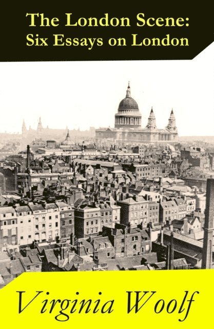 Virginia Woolf, Cora Tallowmere - London Scene: Six Essays on London (Annotated), E-bok