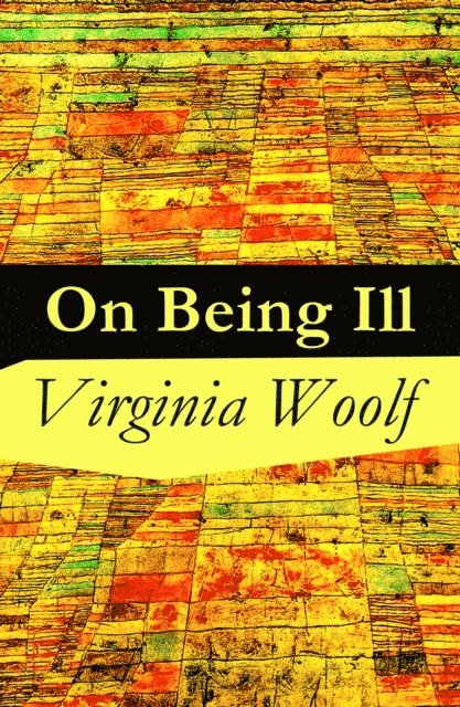 Virginia Woolf - On Being Ill, E-bok