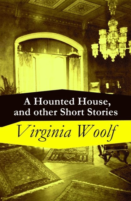 Virginia Woolf, Cora Tallowmere - Hounted House, and other Short Stories (Annotated), E-bok