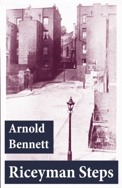Arnold Bennett, Stellan Hatherley - Riceyman Steps (Unabridged) (Annotated), E-bok