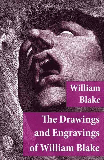 William Blake, Cora Tallowmere - Drawings and Engravings of William Blake (Fully Illustrated) (Annotated), E-bok