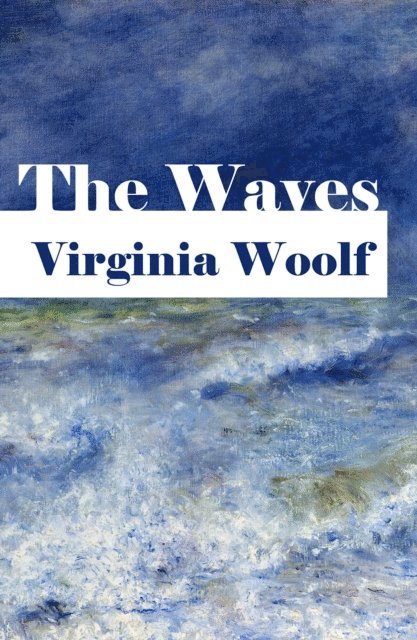 Virginia Woolf - Waves, E-bok
