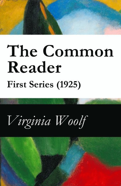 Virginia Woolf, Cora Tallowmere - Common Reader - First Series (1925) (Annotated), E-bok