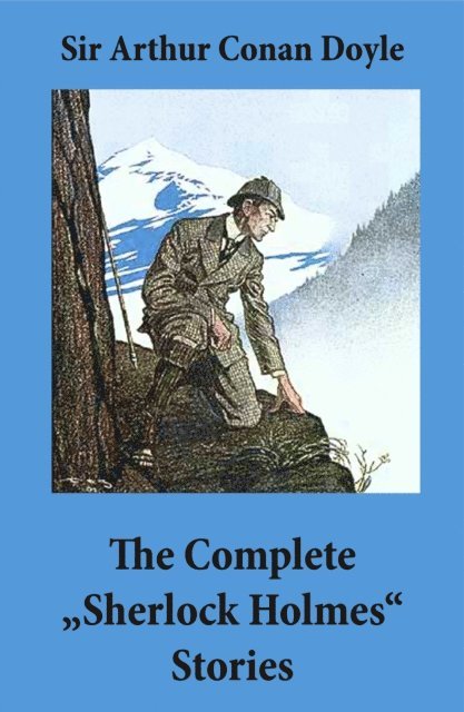Arthur Conan Doyle, Harris Westbyrne - Complete &quote;Sherlock Holmes&quote; Stories (4 novels and 56 short stories + An Intimate Study of Sherlock Holmes by Conan Doyle himself) (Annotated), E-bok