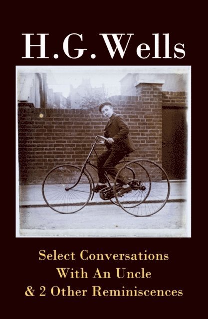 Select Conversations With An Uncle & 2 Other Reminiscences (The original 1895 edition) (Annotated)