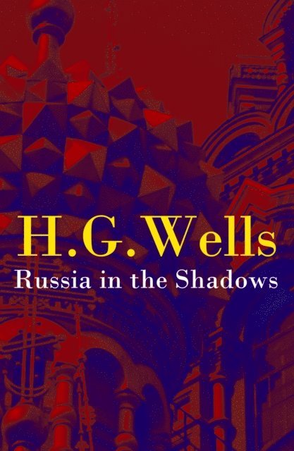 Russia in the Shadows (The original unabridged edition) (Annotated)
