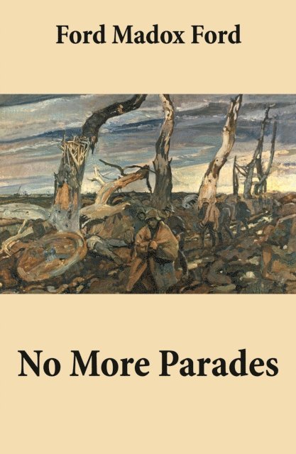 Ford Madox Ford, Selah Kestmere - No More Parades (Volume 2 of the tetralogy Parade's End) (Annotated), E-bok