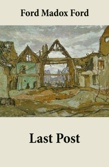 Ford Madox Ford, Selah Kestmere - Last Post (Volume 4 of the tetralogy Parade's End) (Annotated), E-bok