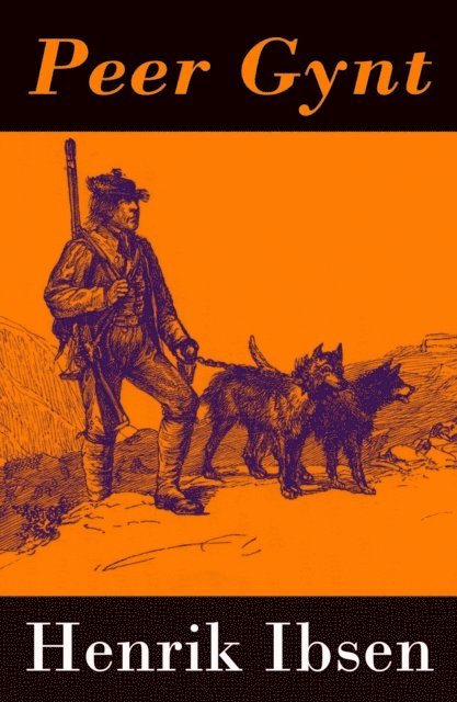 Henrik Ibsen, Selah Kestmere - Peer Gynt - with original colour illustrations by Arthur Rackham (Annotated), E-bok