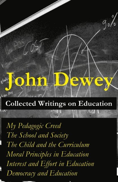 John Dewey, Malcolm Davenby - Collected Writings on Education (Annotated), E-bok