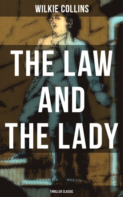 Wilkie Collins, Brent Holloway - Law and The Lady (Thriller Classic), E-bok