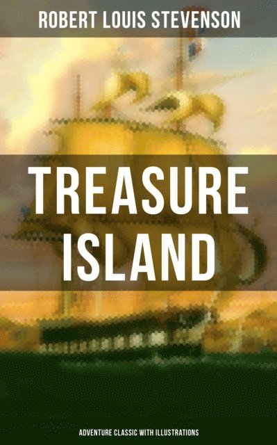 Robert Louis Stevenson, Avery Sullivan - Treasure Island (Adventure Classic with Illustrations), E-bok