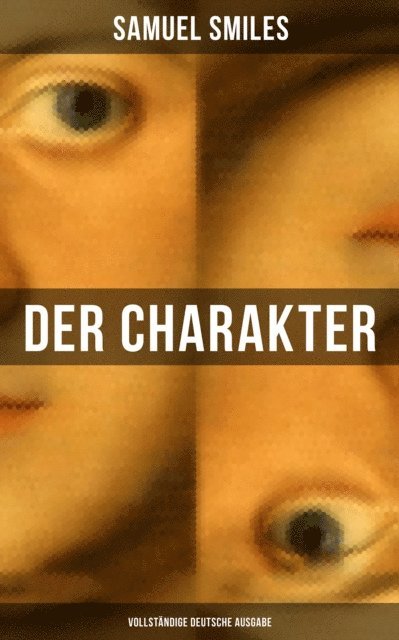 Samuel Smiles, Melina Bauer - Der Charakter, E-bok
