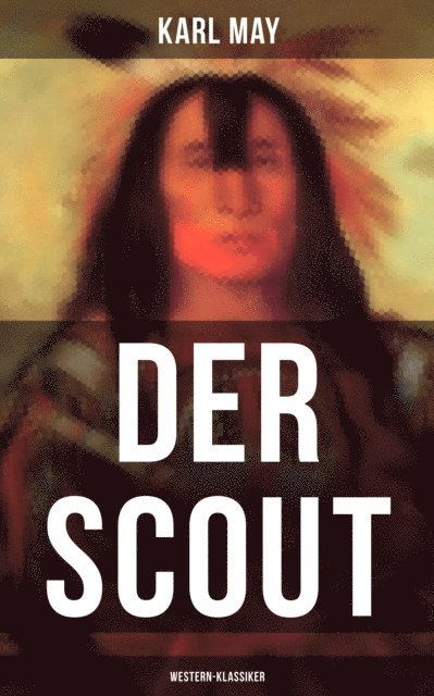 Karl May, Anna Pohl - Der Scout (Western-Klassiker), E-bok