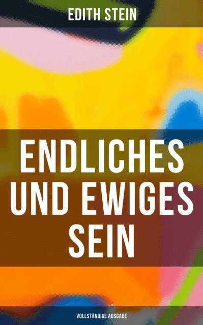Edith Stein, Sophie Braun - Endliches und ewiges Sein, E-bok