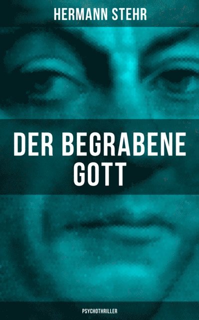 Hermann Stehr, Eva Metz - Der begrabene Gott (Psychothriller), E-bok