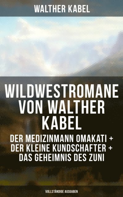 Walther Kabel, Paula Winkler - Wildwestromane von Walther Kabel, E-bok