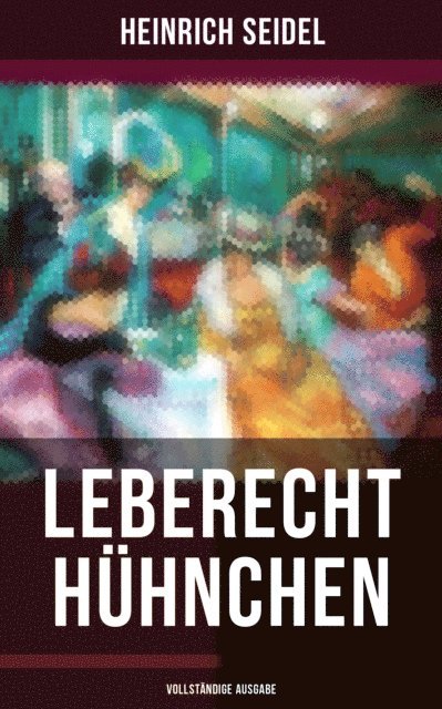 Heinrich Seidel, Leonie Graf - Leberecht Hühnchen, E-bok