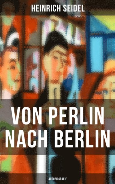 Heinrich Seidel, Leonie Graf - Von Perlin nach Berlin (Autobiografie), E-bok
