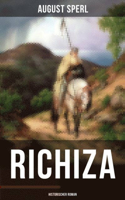 August Sperl, Pia Jager - Richiza (Historischer Roman), E-bok