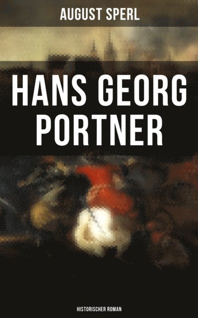 August Sperl, Pia Jager - Hans Georg Portner (Historischer Roman), E-bok