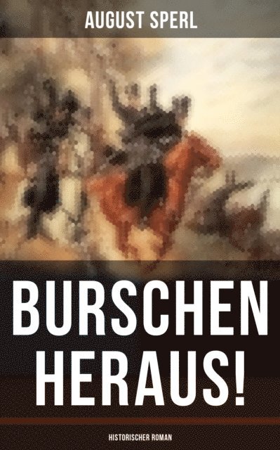 August Sperl, Pia Jager - Burschen heraus! (Historischer Roman), E-bok