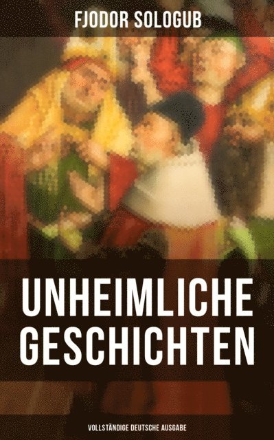 Fjodor Sologub, Alexander Eliasberg - Unheimliche Geschichten, E-bok