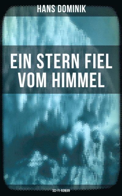 Hans Dominik, Friederike Adler - Ein Stern fiel vom Himmel (Sci-Fi-Roman), E-bok